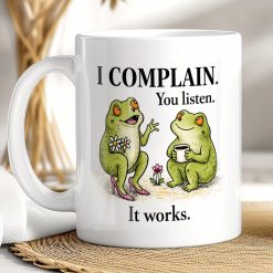 Funny Frog Coffee Mug – I Complain You Listen Mug