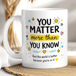 You Matter Inspirational Mug – Positive Quote Gift Cup