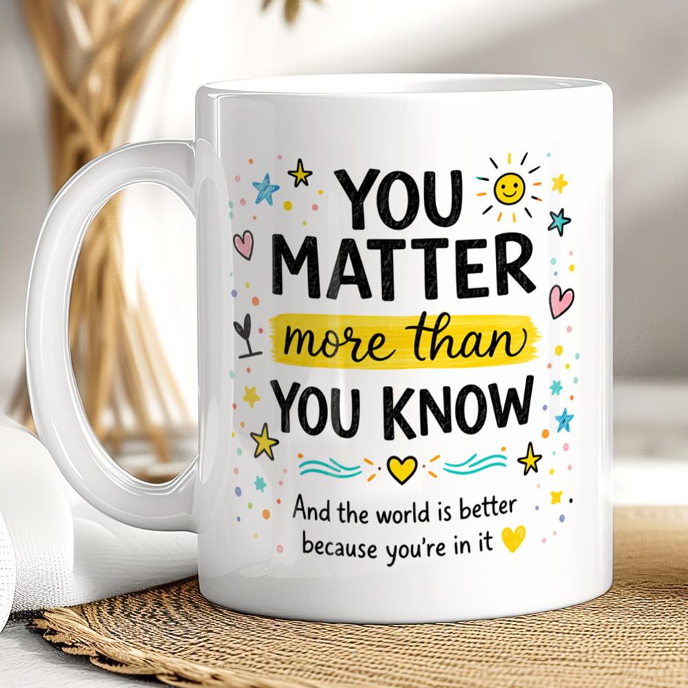 You Matter Inspirational Mug – Positive Quote Gift Cup