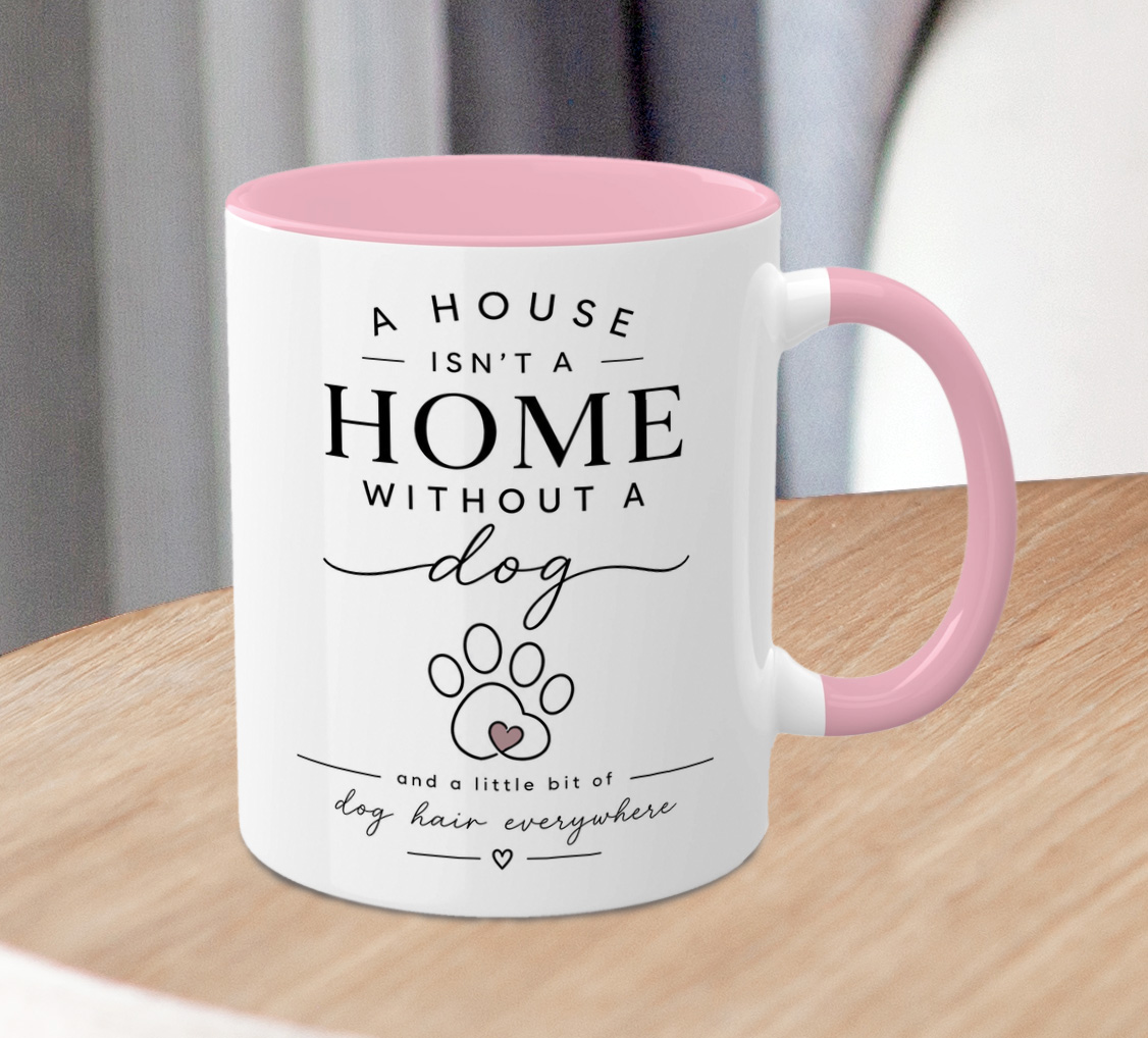 Dog Lover Mug – A House Isn’t a Home Without a Dog - Image 4
