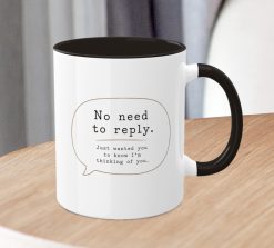 Alternative view of Thinking of You Mug – No Need to Reply Coffee Cup